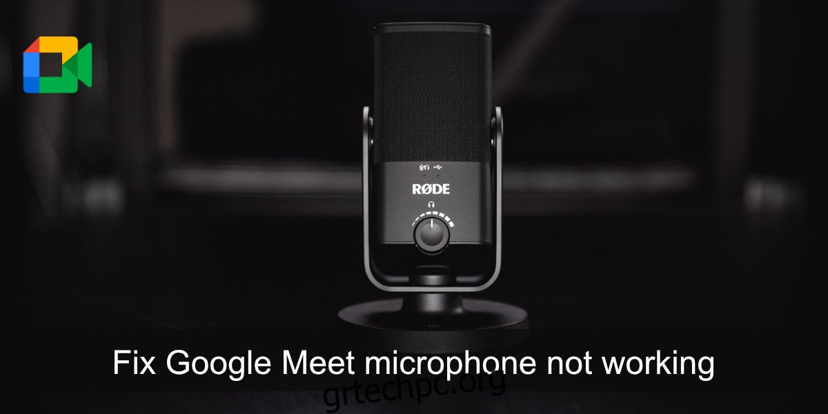 διορθώστε το μικρόφωνο Google Meet που δεν λειτουργεί