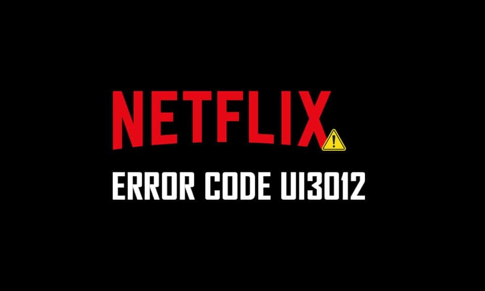 Διορθώστε τον κωδικό σφάλματος Netflix UI3012