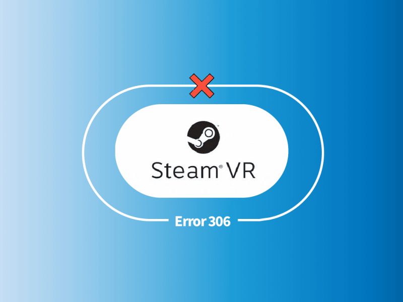 Διορθώστε το Steam VR Error 306 στα Windows 10
