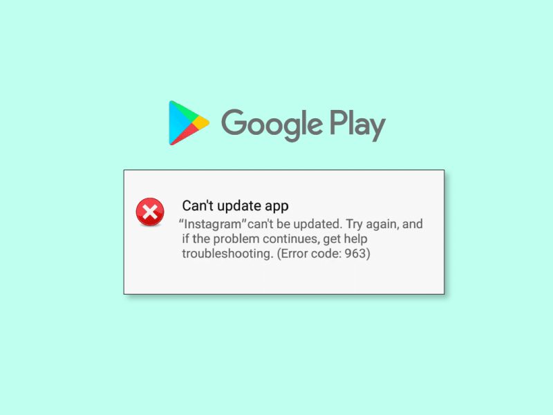 9 τρόποι για να διορθώσετε το σφάλμα 963 του Google Play Store